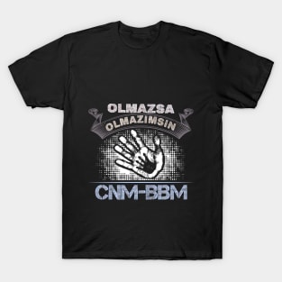 Olmazsa OLMAZIMSIN CANIM BABAM (Father's Day) T-Shirt